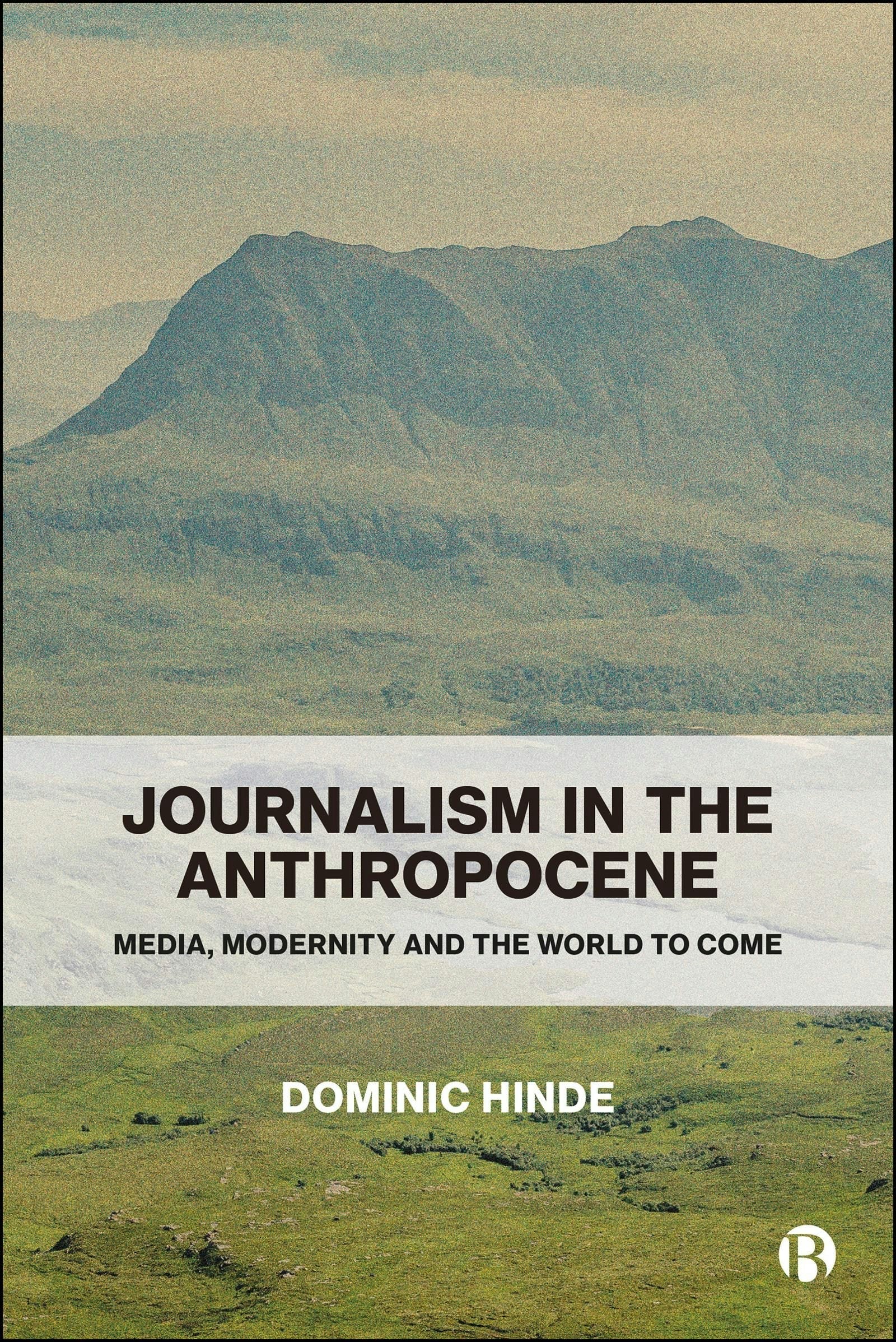 Book cover image for Journalism in the Anthropocene ISBN: 9781529256710